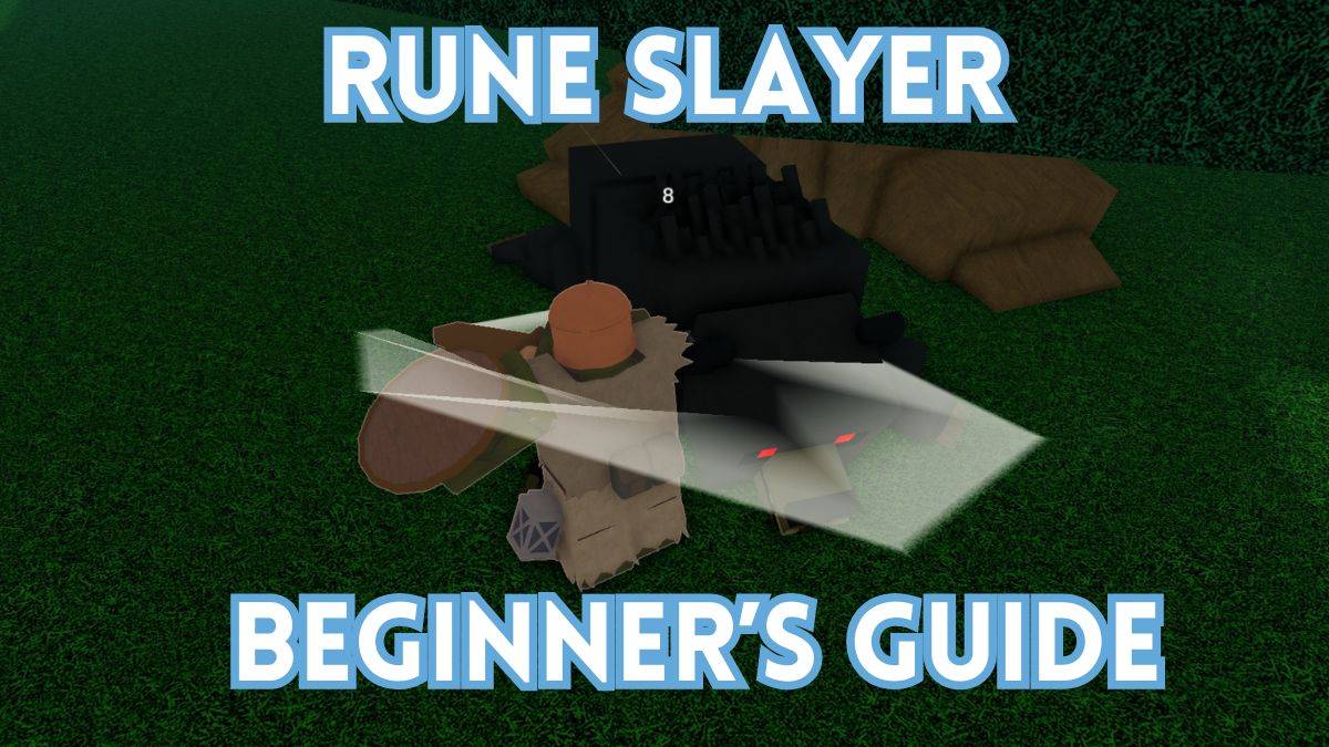 Hướng dẫn của người mới bắt đầu cuối cùng về Rune Slayer