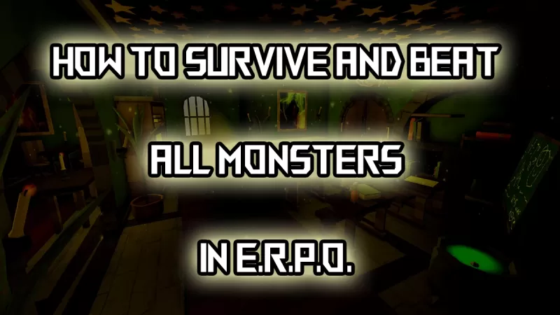 ERPO Monsters: သူတို့ကိုအနိုင်ယူဖို့အဆုံးစွန်လမ်းညွှန်