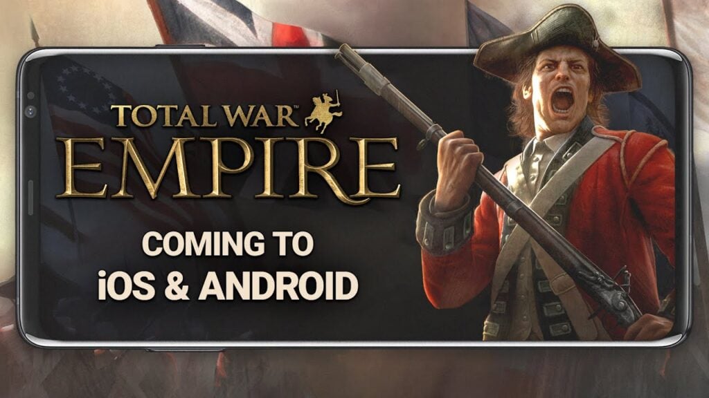 Feral Interactive กำลังนำเกม Total War Total War: Empire To Android มาสู่ Android!