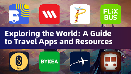 Exploring the World: A Guide to Travel Apps and Resources