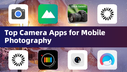Top Camera Apps for Mobile Photography
