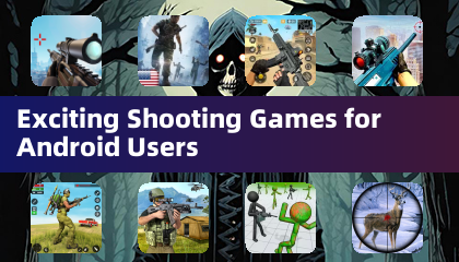 Exciting Shooting Games for Android Users