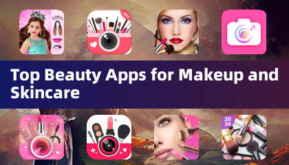 Top Beauty Apps for Makeup and Skincare