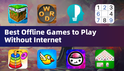 Best Offline Games to Play Without Internet
