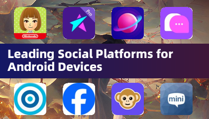 Leading Social Platforms for Android Devices