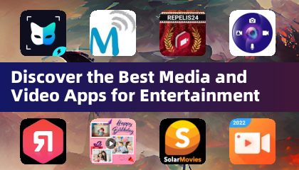 Discover the Best Media and Video Apps for Entertainment