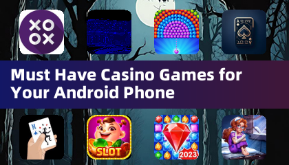 Must Have Casino Games for Your Android Phone
