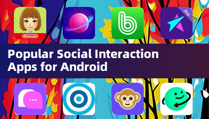 Popular Social Interaction Apps for Android