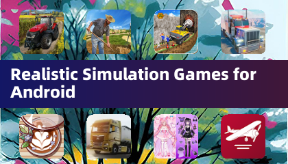 Realistic Simulation Games for Android