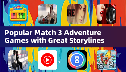 Popular Match 3 Adventure Games with Great Storylines