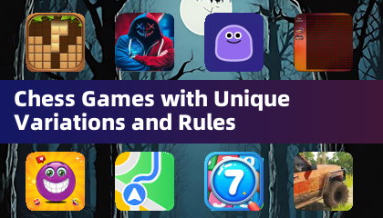 Chess Games with Unique Variations and Rules