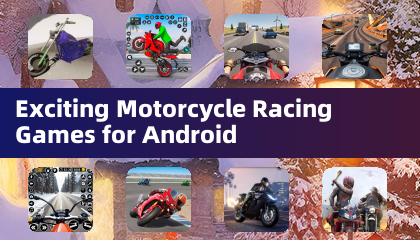 Exciting Motorcycle Racing Games for Android